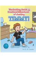 Exciting, Social, & Emotional Adventures of Chatting Timmy!