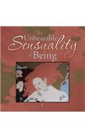 Unbearable Sensuality of Being