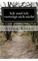 Ich und ich verträgt sich nicht: (German)