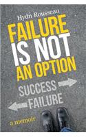 Failure is Not an Option: A Memoir