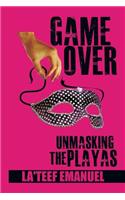 Game Over Unmasking the Playas