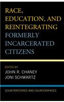 Race, Education, and Reintegrating Formerly Incarcerated Citizens