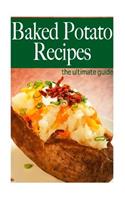 Baked Potato Recipes - The Ultimate Guide