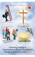 Interesting Sayings & Argumentative Quotes Plus Spiritual Sayings and Quotes of the BIBLE