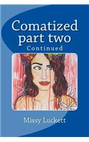 Comatized part two: Continued(Comatized)