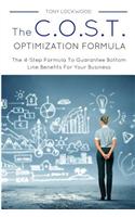 The C.O.S.T. Optimisation Formula: The 4-Step Formula To Guarantee Bottom Line Benefits For Your Business(English)