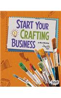 Start Your Crafting Business: (Build Your Business)