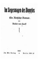 Im Siegeswagen des Dionysos. Ein Nietzsche-roman