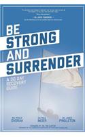 Be Strong and Surrender