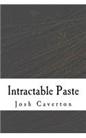 Intractable Paste