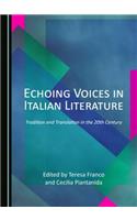 Echoing Voices in Italian Literature: Tradition and Translation in the 20th Century