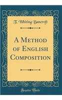 A Method of English Composition (Classic Reprint)