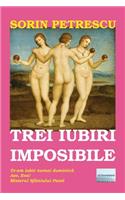 Trei Iubiri Imposibile