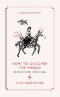How to Discover the World: Reflections for Rosa