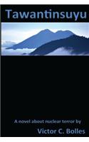 Tawantinsuyu: A Novel about Nuclear Terror(English)