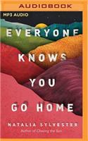 Everyone Knows You Go Home
