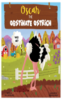Oscar, the Obstinate Ostrich
