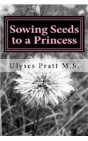 Sowing Seeds to a Princess
