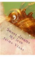 Sweet dreams my love