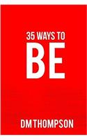 35 Ways to Be
