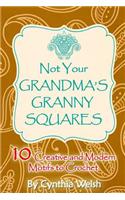 Not Your Grandma's Granny Squares: 10 Creative and Modern Motifs to Crochet