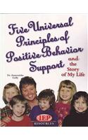 Five Universal Principles of Positive Behavior: And the Story of My Life