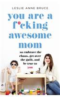 You Are a F*cking Awesome Mom