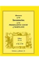 Abstracts of the Inventories of the Prerogative Court of Maryland, Libers 12-14, 1726-1729