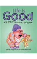 Life Is Good and Other Reasons for Rhyme