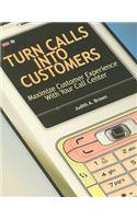 Turn Calls Into Customers: Maximize Customer Experience with Your Call Center