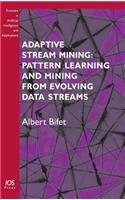 Adaptive Stream Mining: Pattern Learning and Mining from Evolving Data Streams