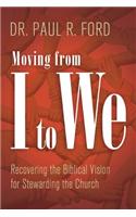 Moving from I to We: Recovering the Biblical Vision for Stewarding the Church