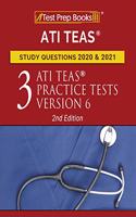 ATI TEAS Study Questions 2020 and 2021: Three ATI TEAS Practice Tests Version 6 [2nd Edition]