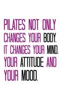 Pilates Not Only Changes Your Body: College Ruled Journal, Diary, Notebook, 6x9 inches with 120 Pages.