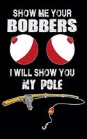 Show me your Bobbers I Will Show You My Pole