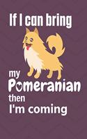 If I can bring my Pomeranian then I'm coming: For Pomeranian Dog Fans