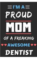 I'm A Proud Mom Of A Freaking Awesome Dentist