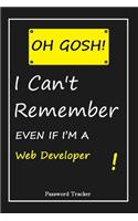 OH GOSH ! I Can't Remember EVEN IF I'M A Web Developer