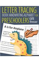 Letter Tracing Book Handwriting Alphabet for Preschoolers Cute Dinosaur: Letter Tracing Book -Practice for Kids - Ages 3+ - Alphabet Writing Practice - Handwriting Workbook - Kindergarten - toddler - Cute Dinosaur