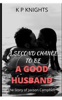 Second Chance to be a Good Husband