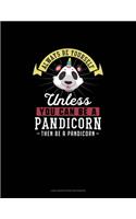 Always Be Yourself Unless You Can Be A Pandicorn Then Be A Pandicorn: Low Vision Paper Notebook(191 Low Vision Paper Notebook)