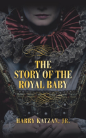 STORY of THE ROYAL BABY