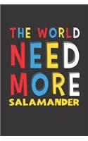 The World Need More Salamander: Salamander Lovers Funny Gifts Journal Lined Notebook 6x9 120 Pages