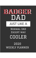 Badger Dad Weekly Planner 2020: Except Cooler Badger University of Wisconsin Dad Gift For Men - Weekly Planner Appointment Book Agenda Organizer For 2020 - University of Wisconsin 