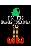 I'm the Imaging technician Elf: Imaging technician Notebook Journal 8.5 x 11 size 120 Pages Gifts