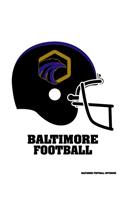 Baltimore Football Notebook: Journal For Fans Composition Notepad Journal. 7.5 x 9.25 Inch Lined Wide Ruled Note Book With Soft Matte Cover For People Who Love Pro Football.