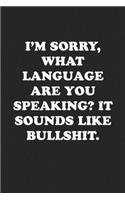 What Language Are You Speaking? Sounds Like Bullshit