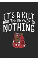 It's A Kilt And The Answer Is Nothing
