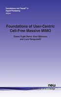 Foundations of User-Centric Cell-Free Massive MIMO: (37 Foundations and Trends® in Signal Processing)