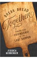 Break Bread Together